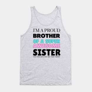 I&#39;m a proud brother of a super awesome sister - she bought me this Tank Top